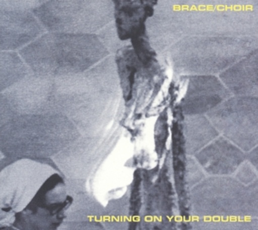 Brace/Choir – Turning On Your Double