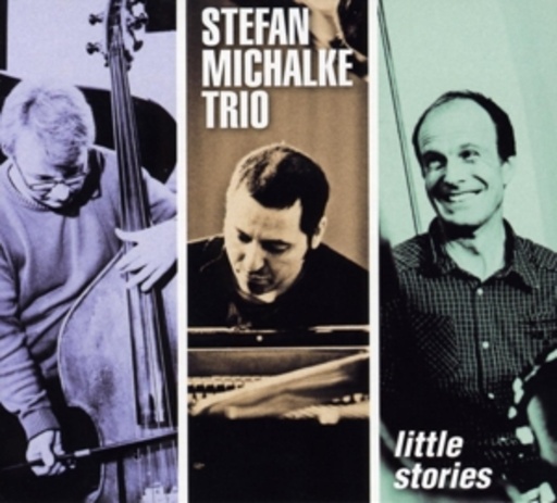 Stefan Michalke Trio – Little Stories