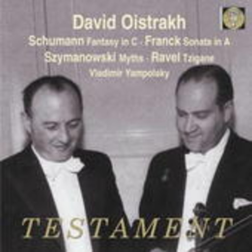 Davismir Oistrakh/Vladimir Yampolsky – Fantasie in C/Sonate in A/Myths/Tzigane