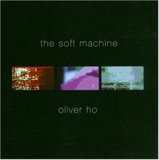 Oliver Ho – The Soft Machine