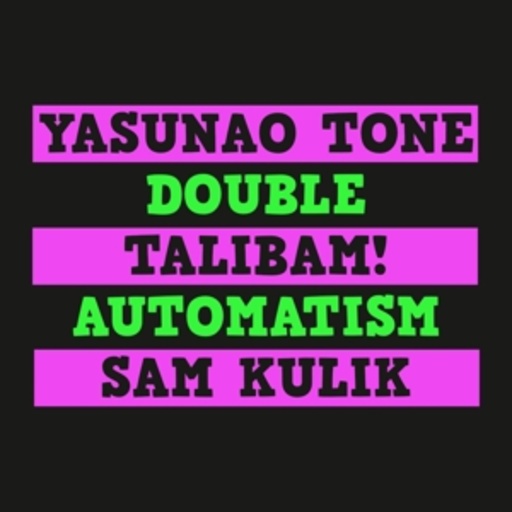 Yasunao Tone/Talibam!/Sam Kulik – Double Automatism