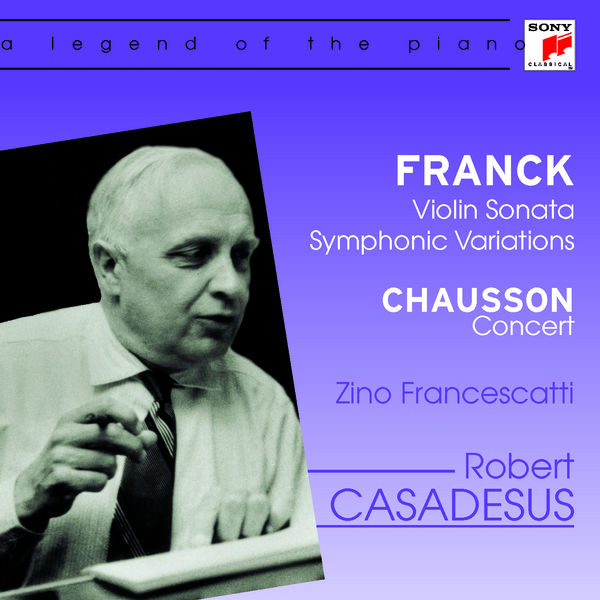 Robert Casadeus – Franck: Violin Sonata/Chausson: Concert (A Legend Of The Piano-Serie)