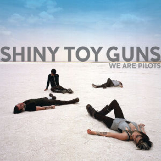 Shiny Toy Guns – We Are Pilots