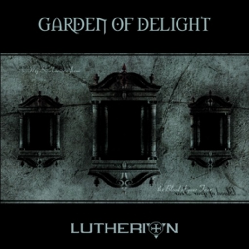 Garden Of Delight – Lutherion - Rediscovered 2015