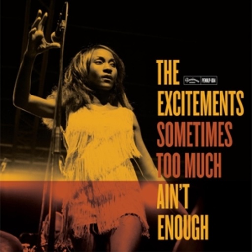 The Excitements – Sometimes Too Much Ain't Enough