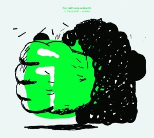 Fire! With Oren Ambarchi – In The Mouth - A Hand