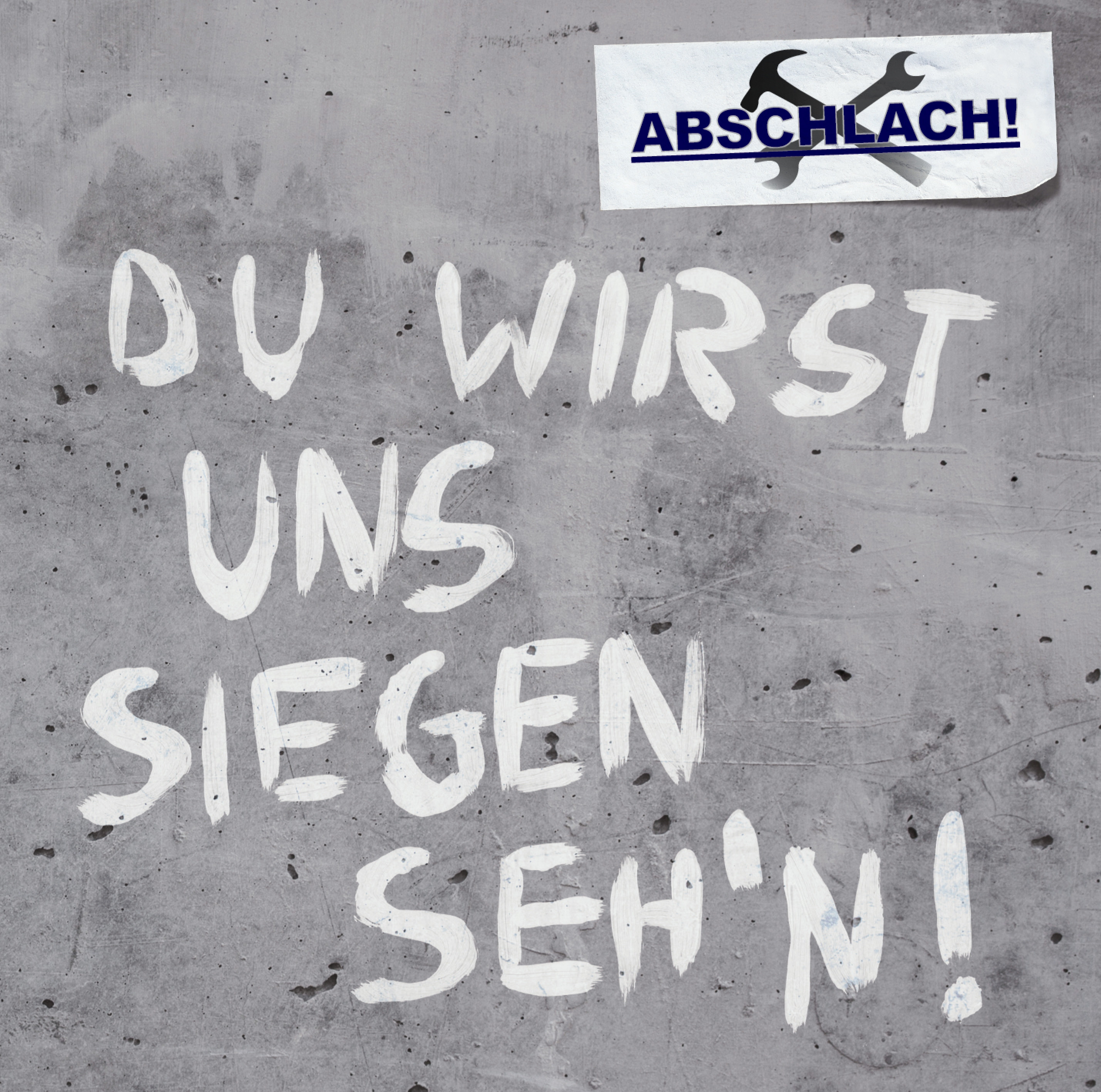 Abschlach – Du wirst uns siegen sehn