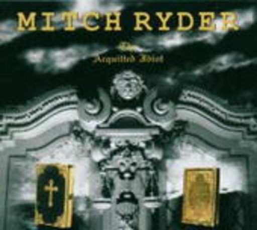 Mitch Ryder – The Aquittet Idiot