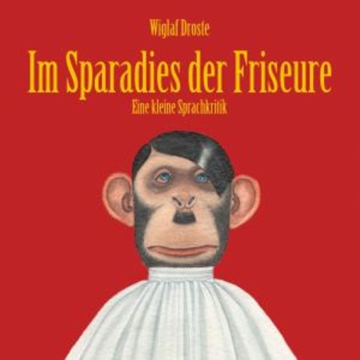 Wiglaf Droste – Im Sparadies der Friseure
