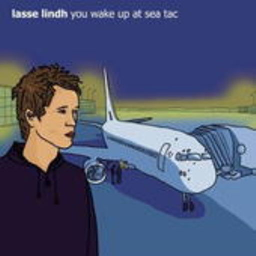 Lasse Lindh – You Wake Up At Sea Tac