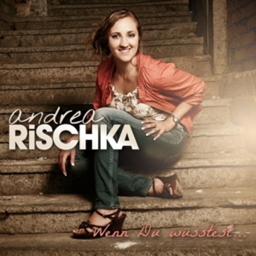 Andrea Rischka – Wenn du wüsstest...