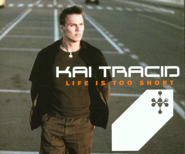 Kai Tracid – Life Is Too Short