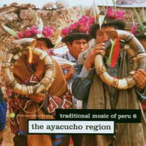 Diverse – Traditional Music Of Peru 6: The Ayacucho Region