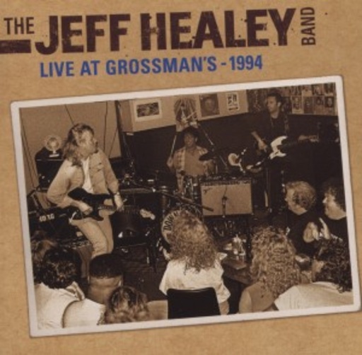 The Jeff Healey Band – Live At Grossmans 1994