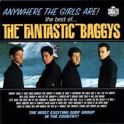 Fantastic Baggys – Anywhere The Girls Go - Best