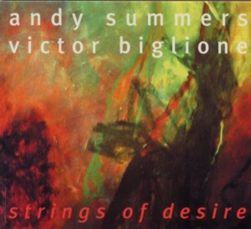 Andy Summers & Victor Biglione – Strings Of Desire