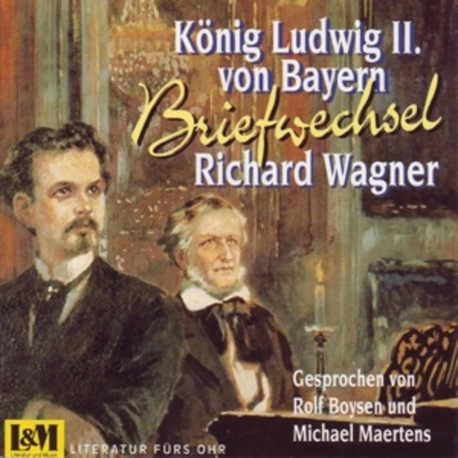Rolf Boysen/Michael Martens – Briefwechsel - König Ludwig II. von Bayern