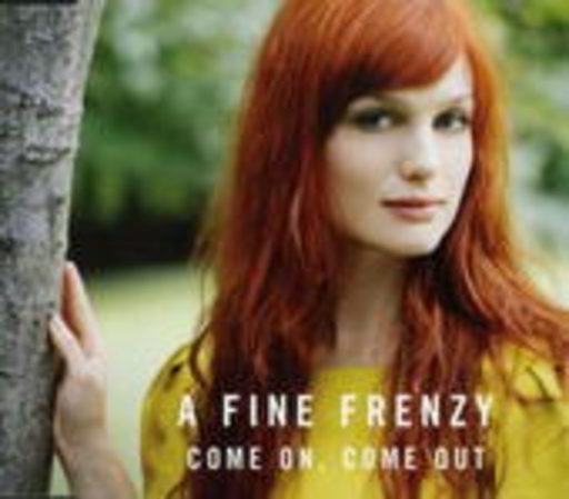 A Fine Frenzy – Come On, Come Out