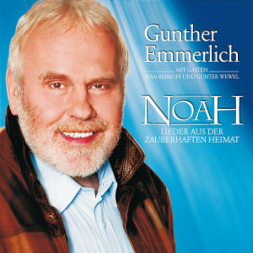Gunther Emmerlich – Noah - Lieder der Heimat