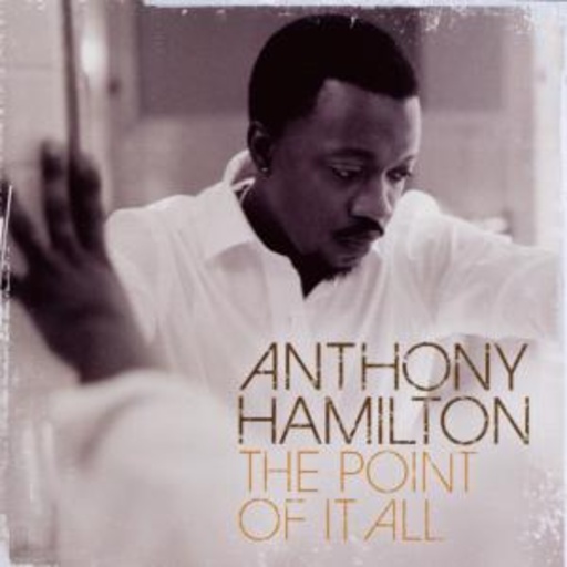 Anthony Hamilton – The Point Of It All