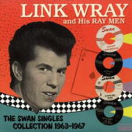 Link Wray And His Baymen – The Swan Singles Collcection 1963-67