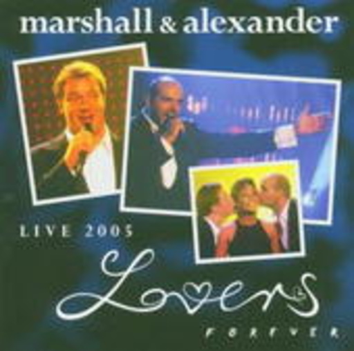 Marshall & Alexander – Lovers Forever - Live 2005