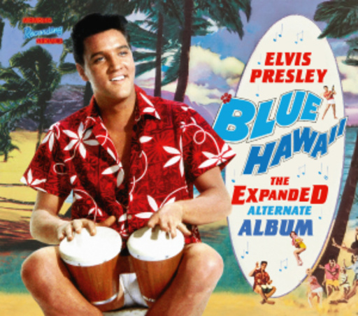 Elvis Presley – Blue Hawaii - The Expanded Alternate Album