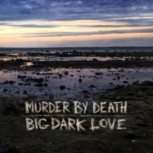 Murder By Death – Big Dark Love