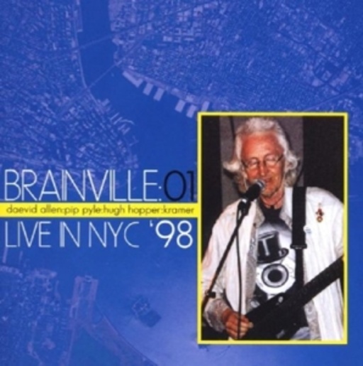 Daevid Allen/Pip Pyle/Hugh Hopper – Brainville Live In NY 1998