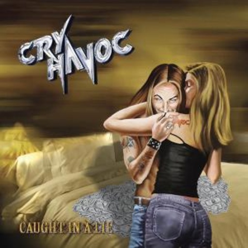 Cry Havoc – Caught In A Lie