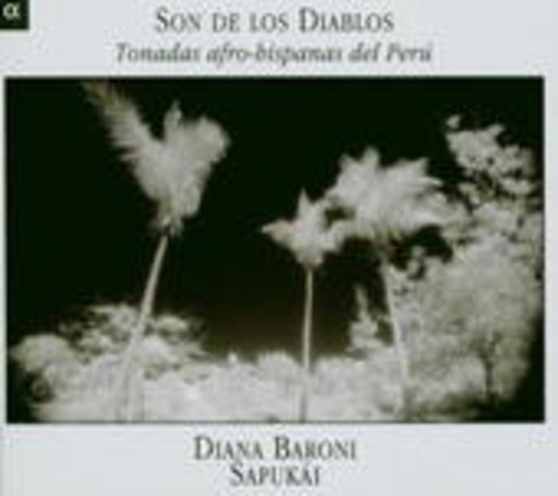 Diana Baroni/Sapukái – Son De Los Diablos - Tonadas Afro-Hispanas Del Perú
