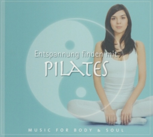 Diverse – Music For Body & Soul - Entspannung finden mit Pilates