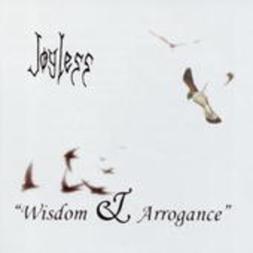 Joyless – Wisdom & Arrogance