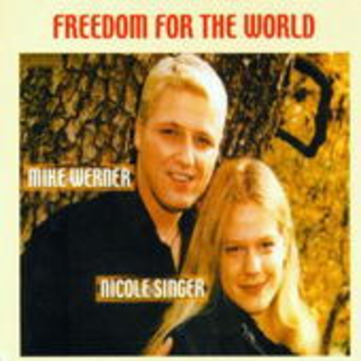 Mike Werner/Nicole Singer – Freedom For The World