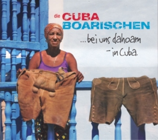 Die Cuba Boarischen – Bei uns dahoam - in Cuba