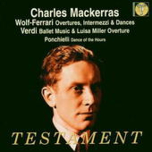 Charles Mackerras – Overtures, Intermezzi & Dances/Ballet Music & Luisa Miller Overture