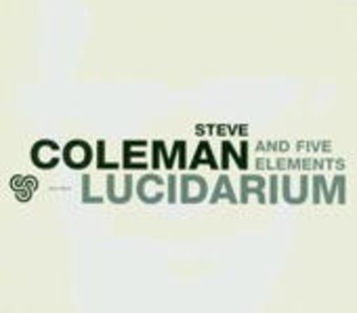 Steve Coleman And Five Elements – Lucidarium