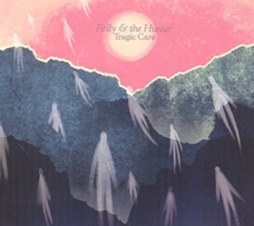 Folly & The Hunter – Tragic Care