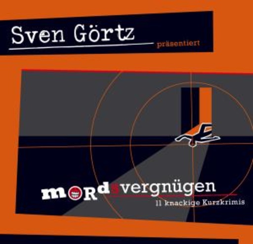 Sven Görtz – Mordsvergnügen - 11 knackige Kurzkrimis