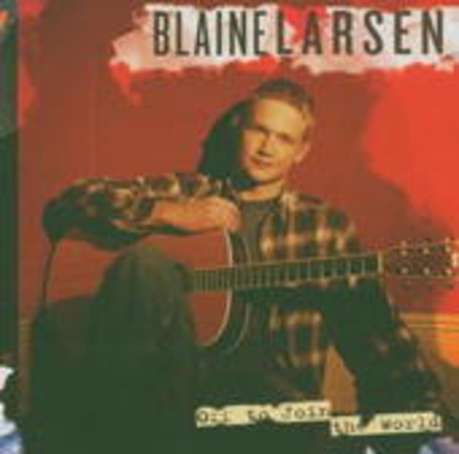Blaine Larsen – Off To Join The World