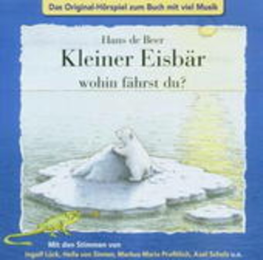Ingolf Lück/Hella v. Sinnen/Axel Schulz/Marcus Profitlich – Kleiner Eisbär - wohin fährst du?