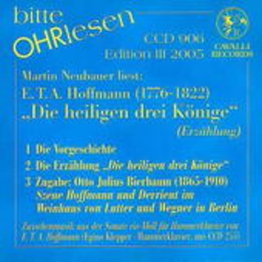 Martin Neubauer – Bitte Ohrlesen: E.T.A. Hoffmann: "Drei Könige"