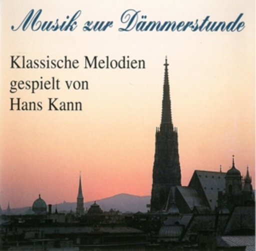 Hans Kann – Musik zur Dämmerstunde - Klassische Melodien gespielt von Hans Kann