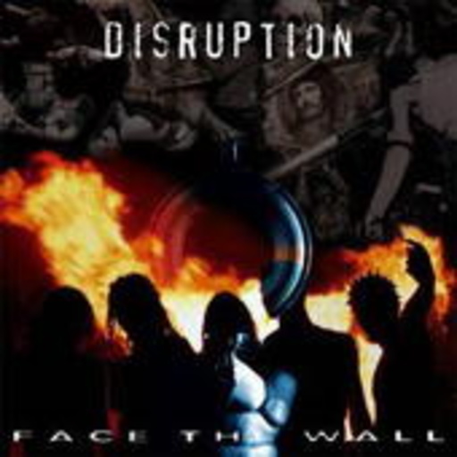 Disruption – Face The Wall