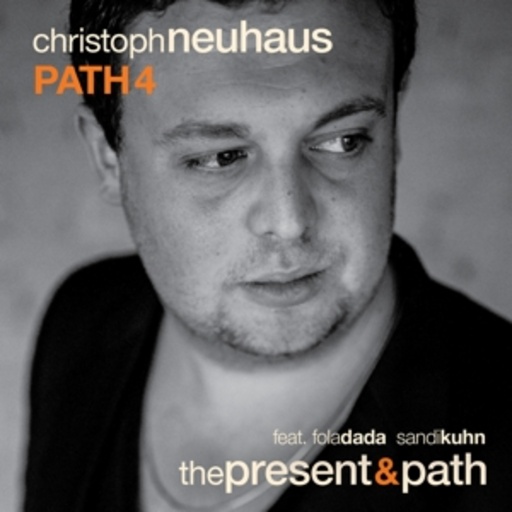 Christoph Neuhaus Path 4 – The Present & Path