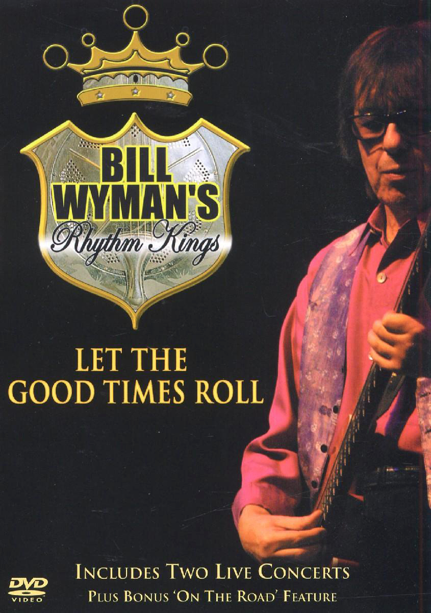 Bill Wyman's Rhythm Kings – Let The Good Times Roll