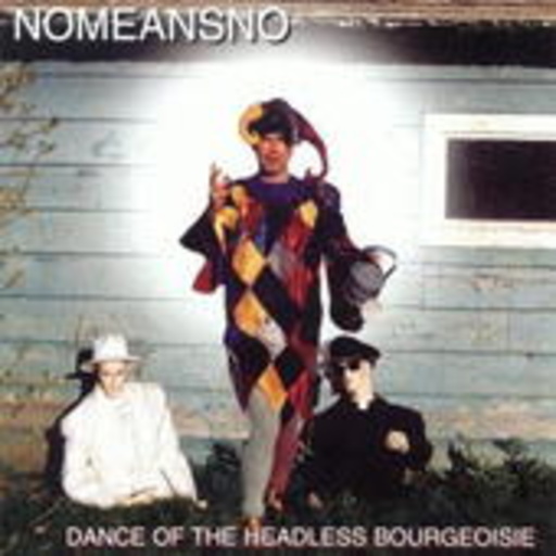 No Means No – Dance Of The Headless Bourgeoisie