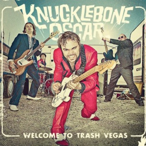 Knucklebone Oscar – Welcome To Trash Vegas