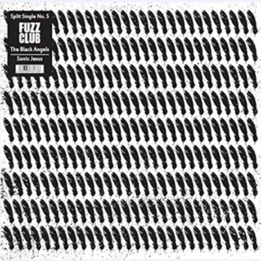 The Black Angels/The Sonic Jesus – Fuzz Club Split Single No. 5