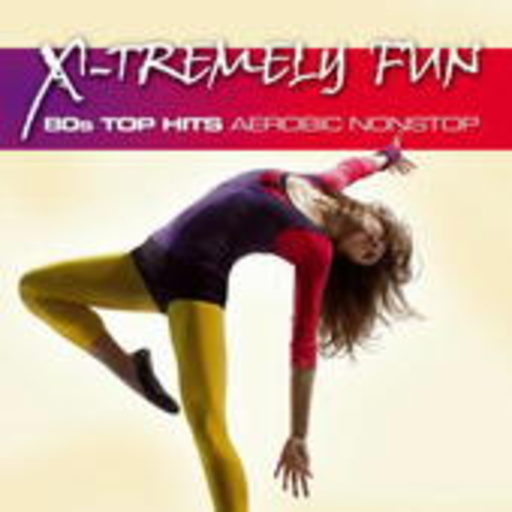 X-Tremely Fun – 80s Top Hits Aerobic Nonstop